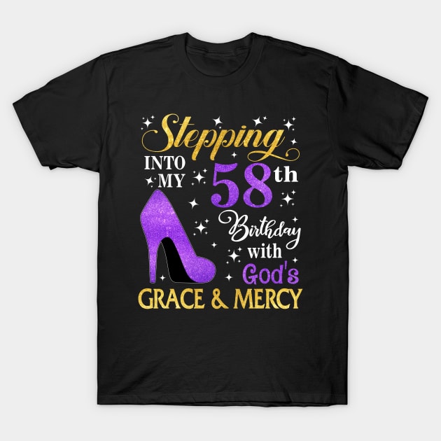 Stepping Into My 58th Birthday With God's Grace & Mercy Bday T-Shirt by MaxACarter